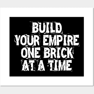 Build Your Empire One Brick At A Time Posters and Art